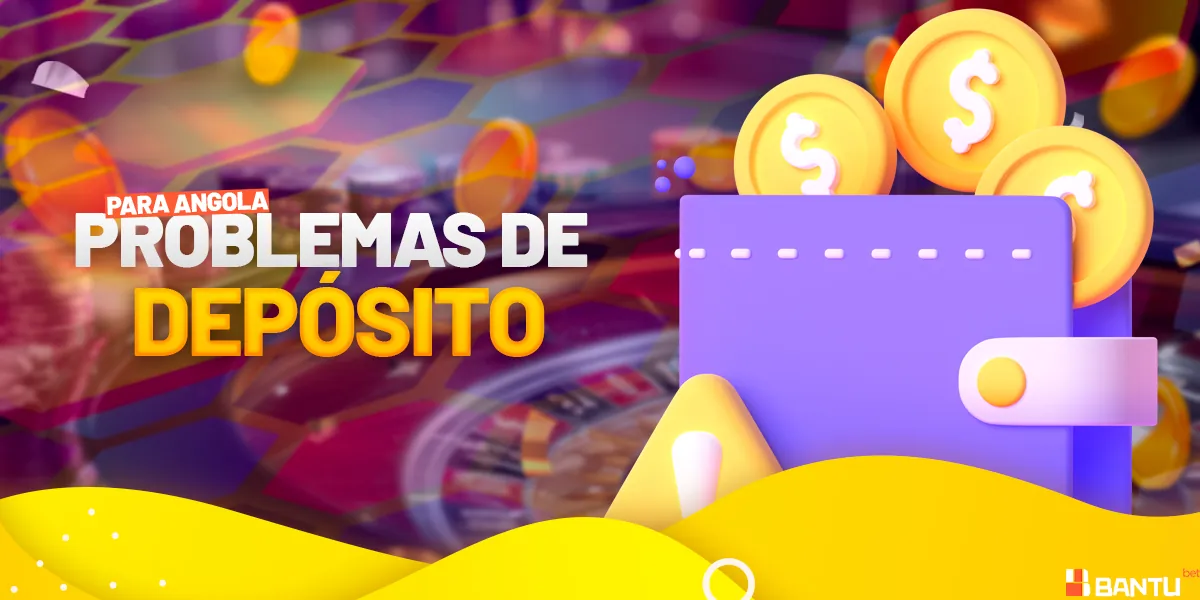 Possíveis problemas ao fazer um depósito